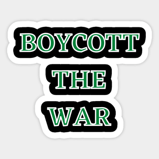 BOYCOTT THE WAR PEACE EVERY WHERE Sticker